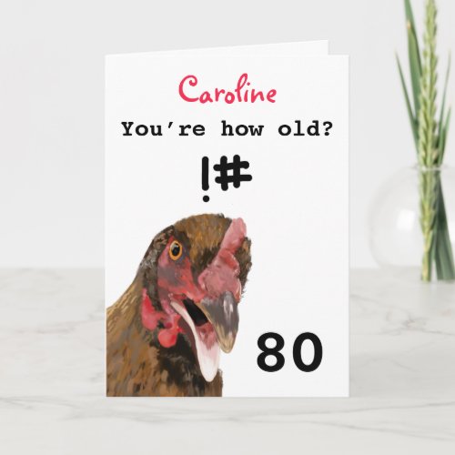 Funny insulting joke chicken 80th birthday card