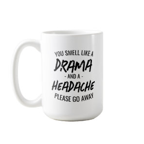 Funny Insulting Typography Drama And Headache Coffee Mug