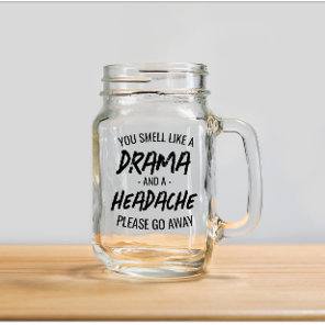 Funny Insulting Typography Drama And Headache  Mason Jar W/ Handle
