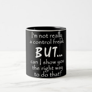 FUNNY INSULTS CONTROL FREAK QUOTES COMMENTS BLACK Two-Tone COFFEE MUG
