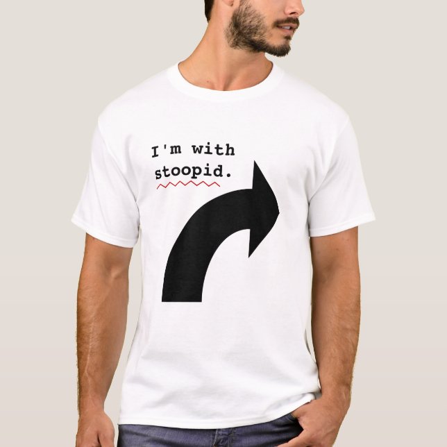 Funny Insults Im With Stupid Spell Check T-Shirt (Front)