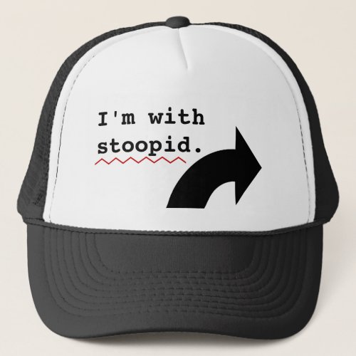 Funny Insults Im With Stupid Spell Check Trucker Hat