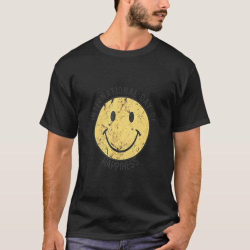 Funny International Day Of Happiness Happy Smiling T_Shirt