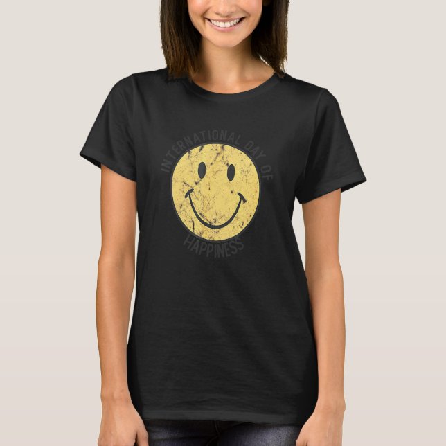 Funny International Day Of Happiness Happy Smiling T-Shirt (Front)