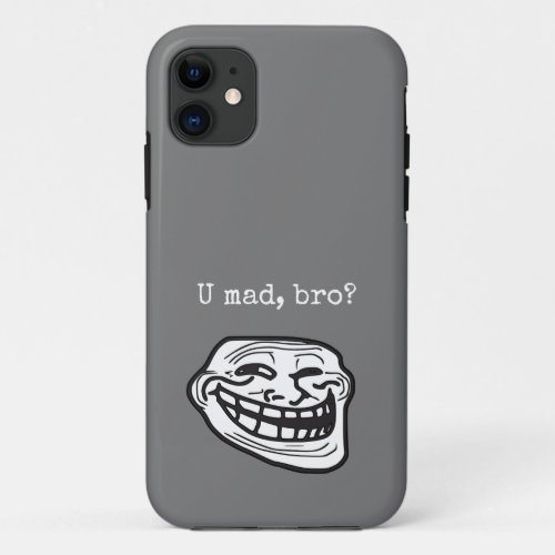 Funny Internet Troll U Mad Bro Meme Gamer Face iPhone 11 Case