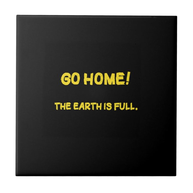 Funny Interplanetary Message - The Earth Is Full Ceramic Tile (Front)