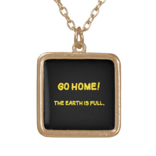 Funny Interplanetary Message - The Earth Is Full Gold Plated Necklace