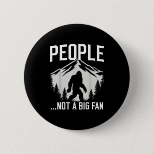 Funny Introvert Bigfoot People Not A Big Fan Dad J Button