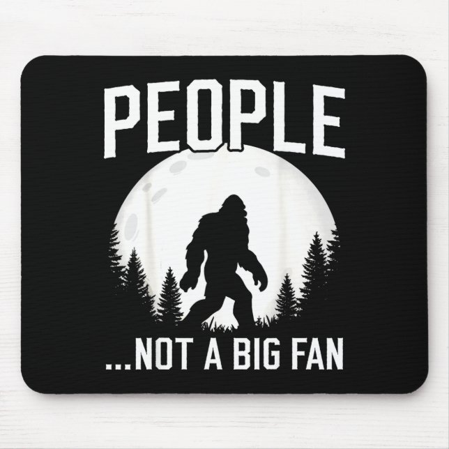 Funny Introvert Bigfoot People Not A Big Fan Dad J Mouse Pad (Front)