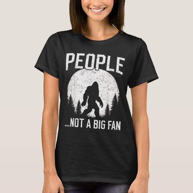 Funny Introvert Bigfoot People Not A Big Fan Dad J T-Shirt (Front)
