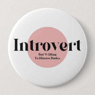 Funny Introvert But Willing To Discuss Books Button
