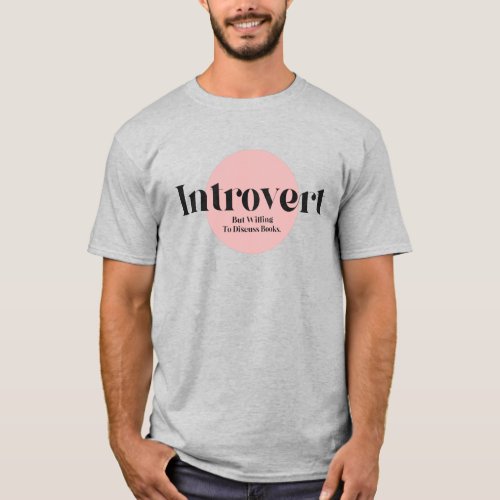 Funny Introvert But Willing To Discuss Books T_Shirt