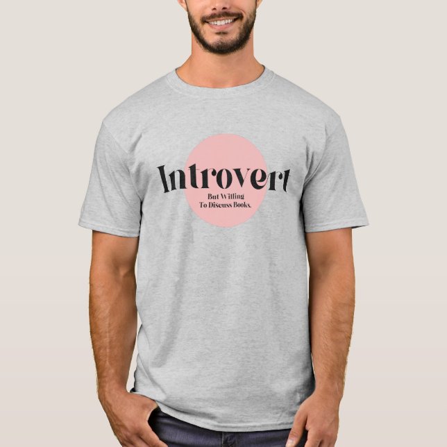 Funny Introvert But Willing To Discuss Books T-Shirt (Front)