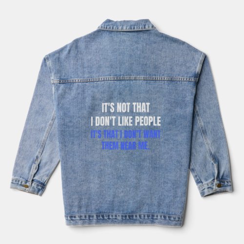 Funny Introvert Dont Like People Near Me Introver Denim Jacket