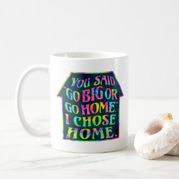 Funny Introvert Go Big Go Home Quote Tiedye House Coffee Mug by FunnyTShirtsAndMore at Zazzle