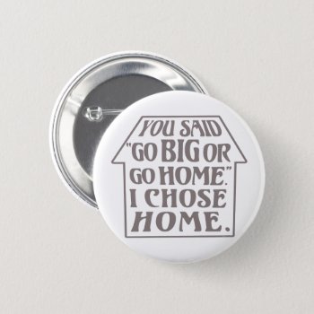 Funny Introvert Go Big Go Home Sarcasm Quote House Button by FunnyTShirtsAndMore at Zazzle