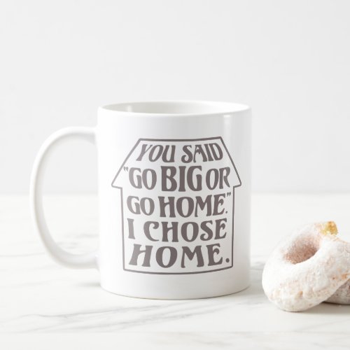 Funny Introvert Go Big Go Home Sarcasm Quote House Coffee Mug