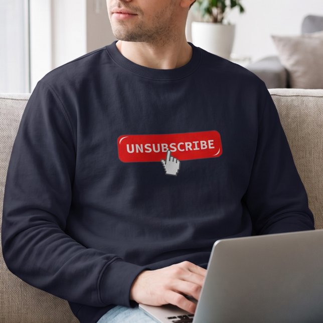 Funny Introvert Humor - Unsubscribe Button Sweatshirt (Creator Uploaded)