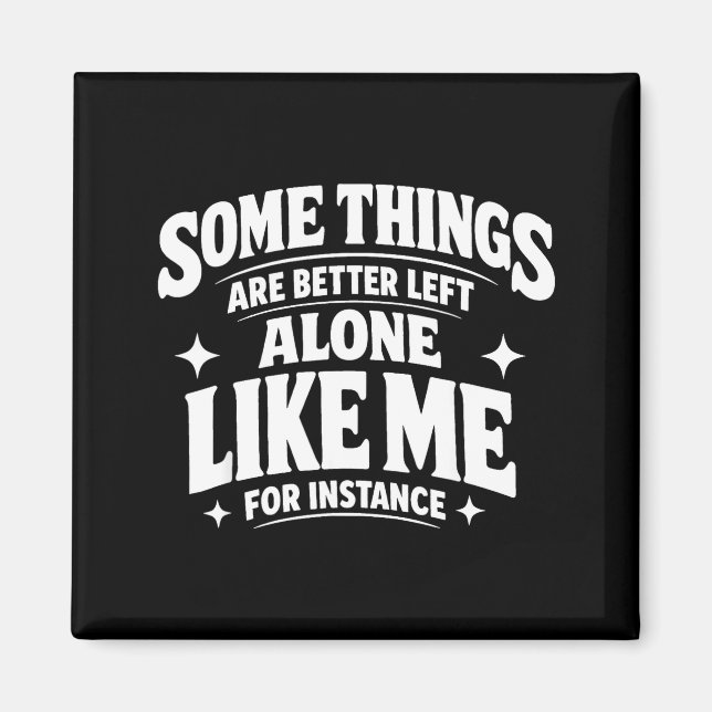 Funny introvert sarcastic some things are better magnet (Front)