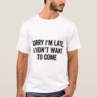 Funny Introvert Sorry I'm Late Retro Sarcastic Quo T-Shirt