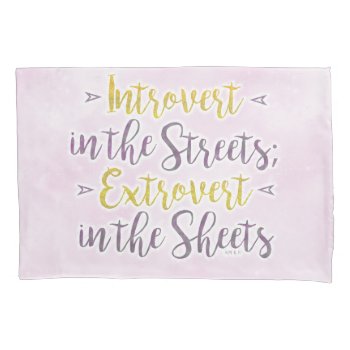 Funny Introvert Streets Extrovert Sheets Humor Pillow Case by FunnyTShirtsAndMore at Zazzle