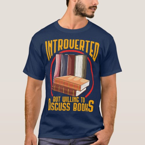 Funny Introverted But Willing To Discuss Books T_Shirt