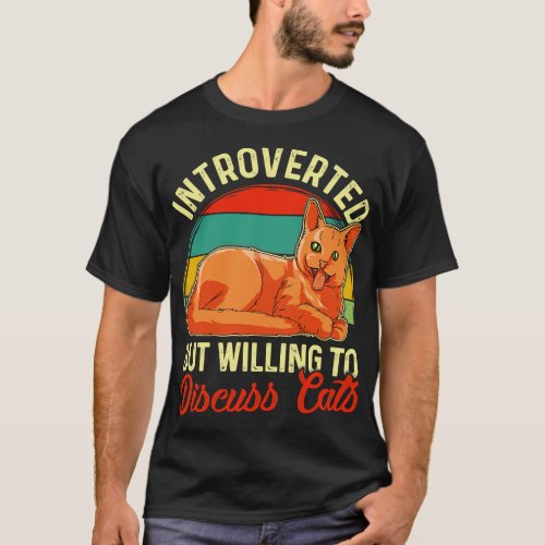 Funny Introverted But Willing To Discuss Cats T_Shirt