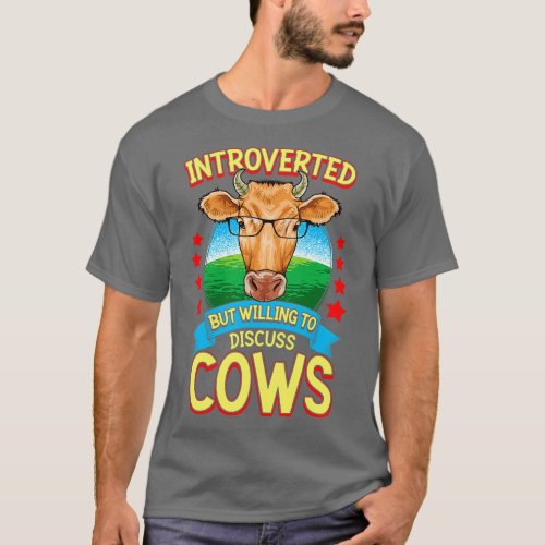 Funny Introverted But Willing To Discuss Cows T_Shirt