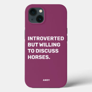 Funny Introverted But Willing To Discuss Horses iPhone 13 Case