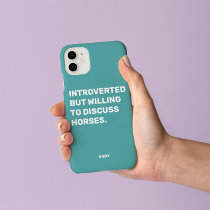 Funny Introverted But Willing To Discuss Horses  iPhone 13 Case