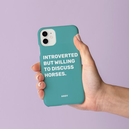 Funny Introverted But Willing To Discuss Horses  iPhone 13 Case