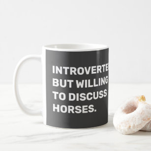 Funny Introverted But Willing To Discuss Horses Coffee Mug