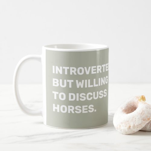 Funny Introverted But Willing To Discuss Horses  Coffee Mug