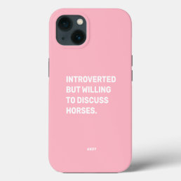 Funny Introverted But Willing To Discuss Horses iPhone 13 Case