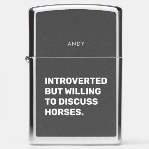 Funny Introverted But Willing To Discuss Horses Zippo Lighter