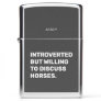 Funny Introverted But Willing To Discuss Horses Zippo Lighter