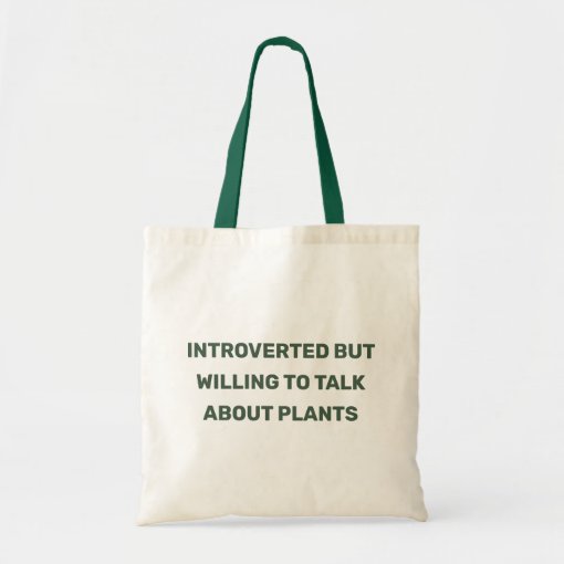 Funny Introverted but willing to talk about plants Tote Bag | Zazzle