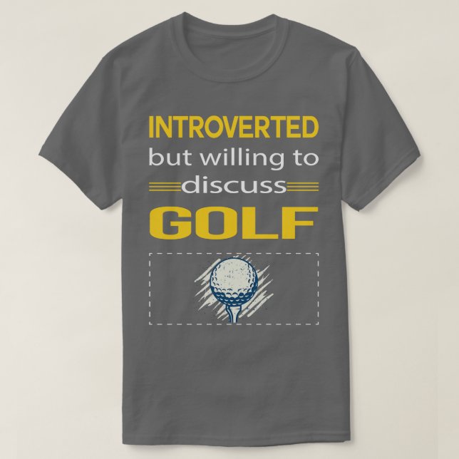 Funny Introverted Golf Golfing Golfer  T-Shirt (Design Front)
