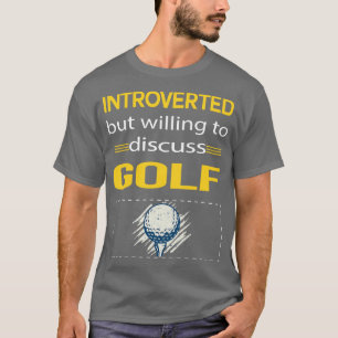 Funny Introverted Golf Golfing Golfer T-Shirt