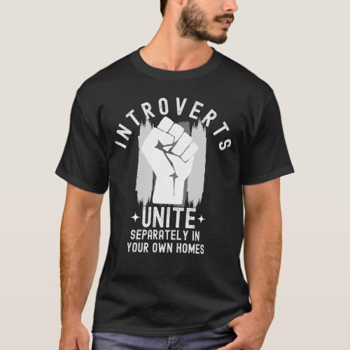 Funny Introverts Unite Separately In Your Own Home T_Shirt