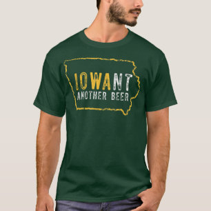 Funny Iowa Want Another Beer T-Shirt