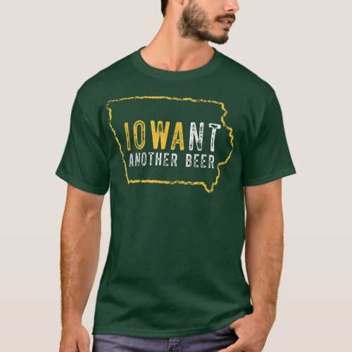 Funny Iowa Want Another Beer  T_Shirt