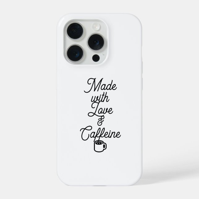 Funny iPhone 15 Pro Case - Made with Love & Caffei (Back)