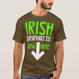 Funny Irish breathalyzer blow here saint day T-Shirt