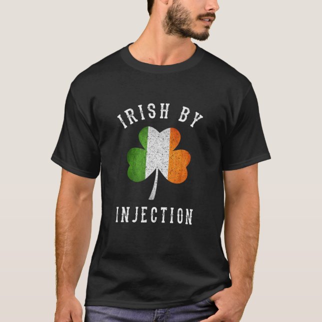 FUNNY IRISH BY INJECTIONS SHIRT - St Patricks Day (Front)