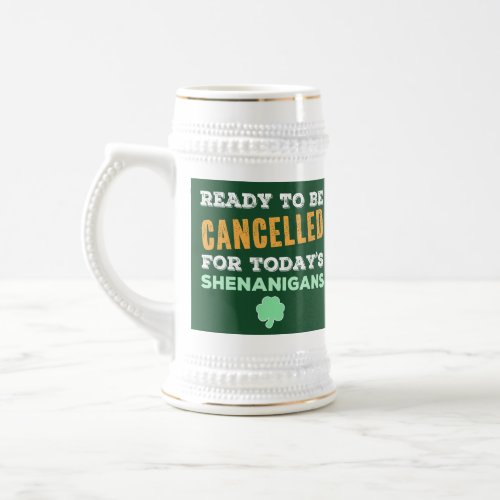 Funny Irish Drinking Shenanigans Cancelled Quote Beer Stein