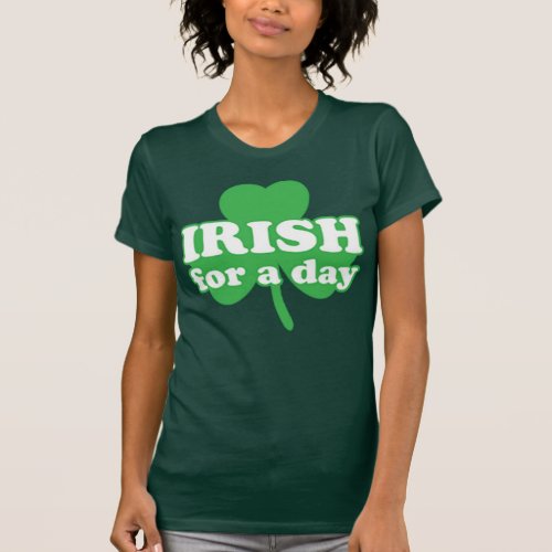 Funny Irish For A Day St Patricks Day Fun Party T_Shirt