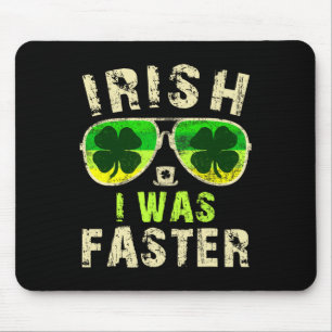 Funny Irish I Was Faster Runner St. Patricks Day R Mouse Pad