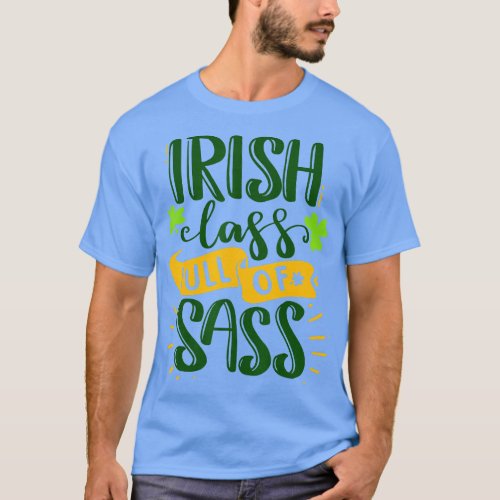 Funny Irish lass full of sass St Patricks Day Luck T_Shirt