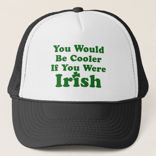 Funny Irish Saying Trucker Hat